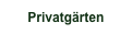 Privatgärten